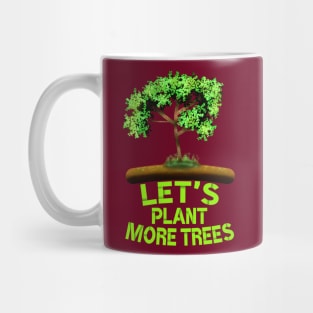 Lets Plant More Trees, Tree Art With Lets Plant More Trees Saying Mug